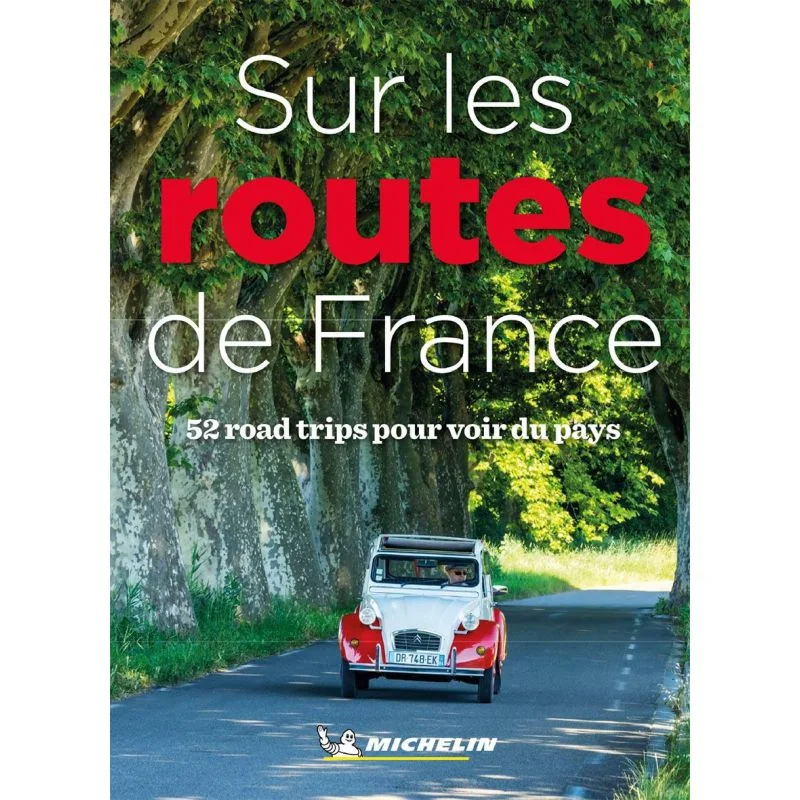 Belles routes de France : 52 road trips