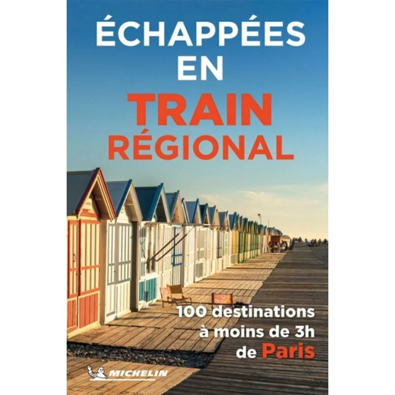 Échappées belles en train : 100 destinations à moins de 3 h de Paris — recto