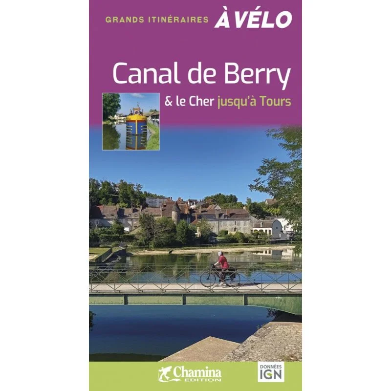 Canal de Berry & le Cher jusqu'à Tours – grands itinéraires à vélo – Topoguide Chamina