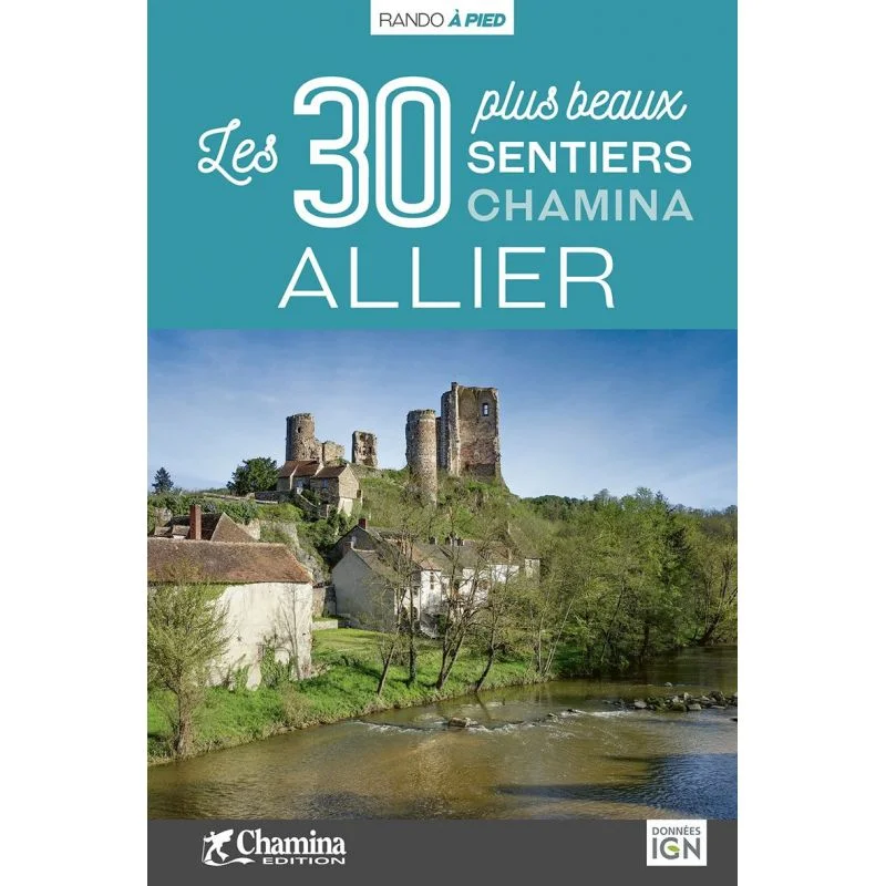 Allier les 30 plus beaux sentiers – Topoguide Chamina