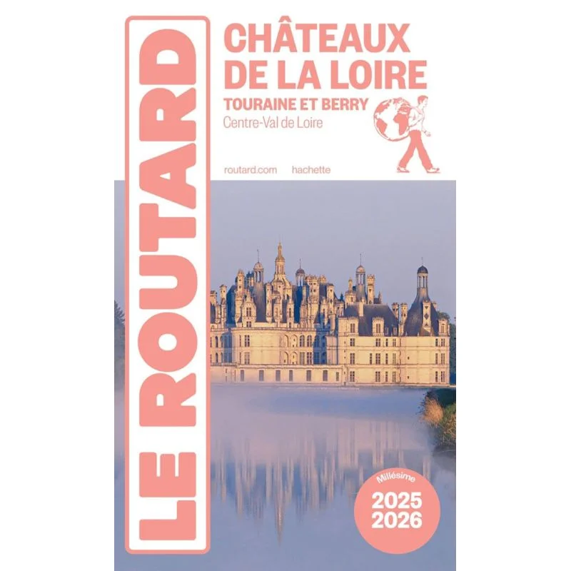 Châteaux de la Loire, Touraine et Berry – Guide du Routard 2025/2026