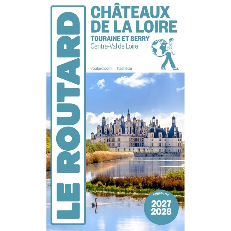 Châteaux de la Loire, Touraine et Berry – Guide du Routard 2027/2028
