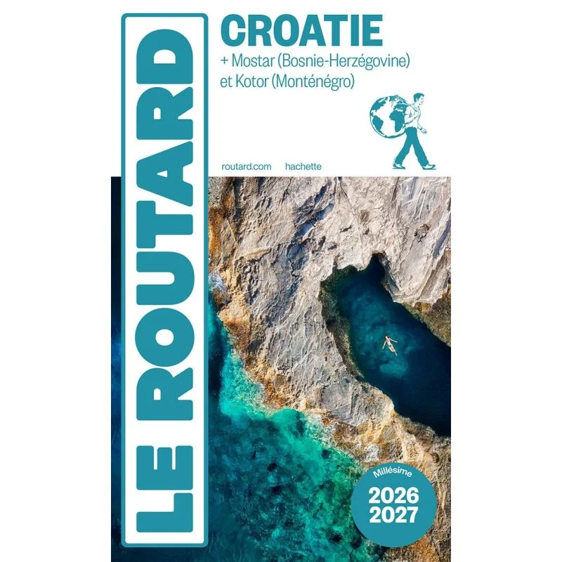 Croatie + Mostar (Bosnie-Herzégovine) et Kotor (Monténégro) – Guide du Routard 2026/2027
