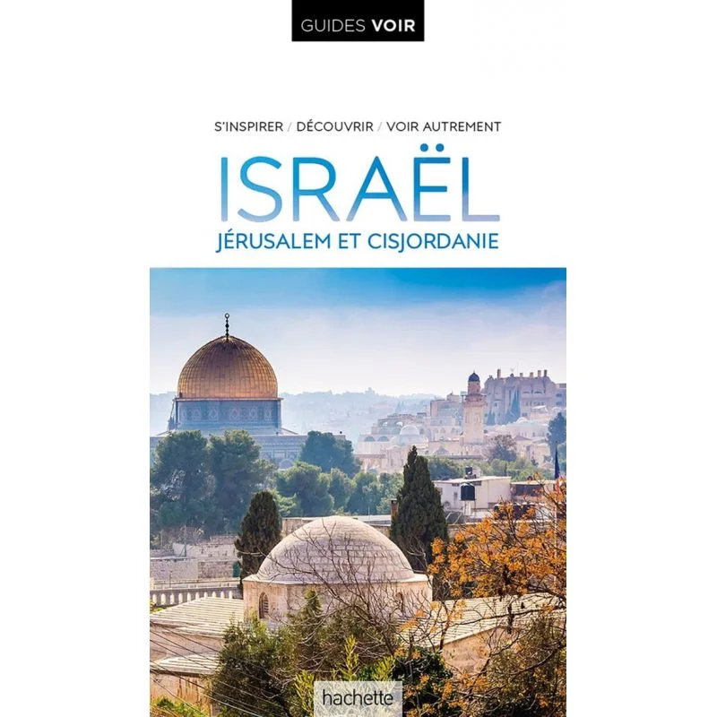 Israël, Jérusalem, Cisjordanie – Guide Voir