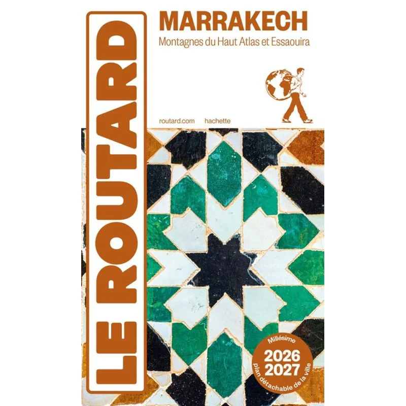 Marrakech + montagnes du Haut Atlas, Essaouira – Guide du Routard 2026/2027