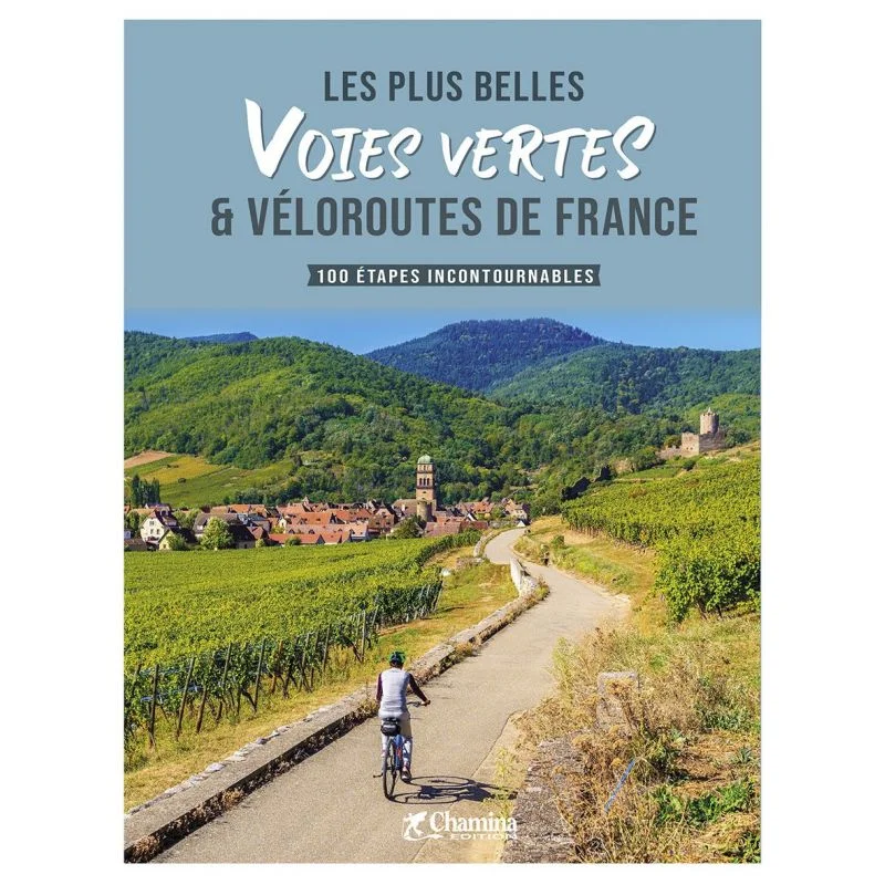 Les plus belles voies vertes de France | Chamina Edition