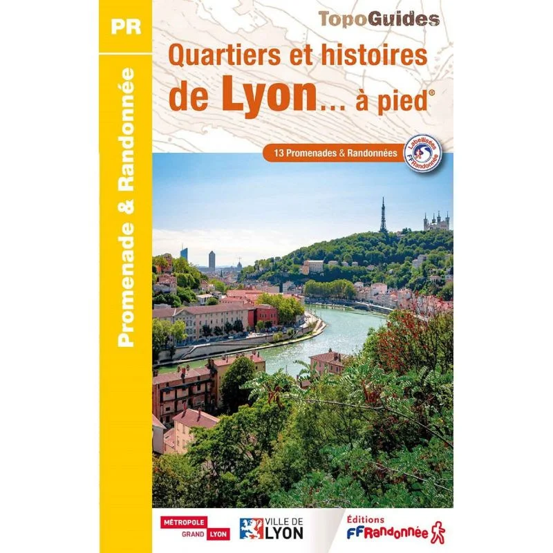 Quartiers et histoires de Lyon à pied – Topoguide FFRandonnée P694