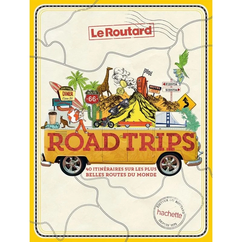 Roadtrips, 40 itinéraires sur les plus belles routes du monde – Guide du Routard