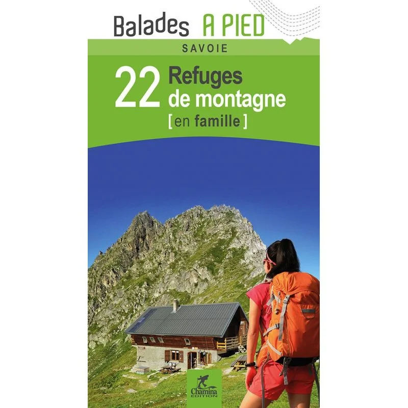 Savoie 22 Refuges De Montagne En Famille